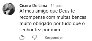 Comentário de Cicero de Lima no Facebook: Aí meu amigo, que Deus te recompense com muitas bênçãos, muito obrigado por tudo que o senhor fez por mim.